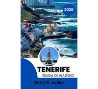 Tenerife Guida di viaggio 2026: Le migliori meraviglie naturali, delizie locali e luoghi avventurosi