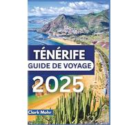 TÉNÉRIFE GUIDE DE VOYAGE 2025: Des aventures insulaires vous attendent