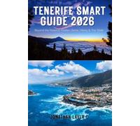 Tenerife Smart Guide 2026: Beyond the Resorts: Hidden Gems, Hiking & The Teide Volcano