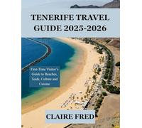Tenerife Travel Guide 2025-2026: First-Time Visitor’s Guide to Beaches, Teide, Culture and Cuisine