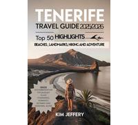 Tenerife Travel Guide 2025/2026: Top 50 Highlights - Beaches, Landmarks & Hiking and Adventure: With Tips for Winter Holidays, Family Trips, Gran Canaria Excursions, and Practical Itineraries