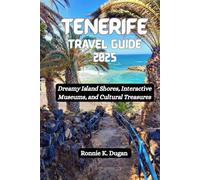 TENERIFE Travel Guide 2025: Dreamy Island Shores, Interactive Museums, and Cultural Treasures