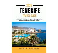 TENERIFE TRAVEL GUIDE 2025.: Essential Travel Tips for Spain’s Canary Islands: Weather, Packing, and Safety Advice.
