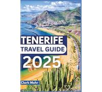 TENERIFE TRAVEL GUIDE 2025: Island Adventures Await Your Arrival