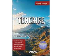 Tenerife Travel Guide 2026: Complete Canary Islands Guide with Teide National Park, Best Beaches, Hidden Villages, Scenic Drives, Resorts and Local Food Experiences