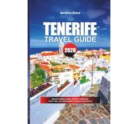 TENERIFE TRAVEL GUIDE 2026: Discover Hidden Gems, Historic Landmarks, Travel Tips, and Unforgettable Vacation Experiences