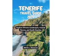 TENERIFE Travel Guide 2026: Explore Diverse Landscapes, Coastal Flavors, and Sunlit Beaches