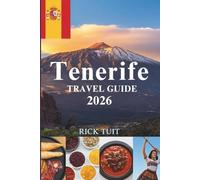 TENERIFE TRAVEL GUIDE 2026: Unveiling the Soul of the Canaries