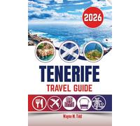 TENERIFE TRAVEL GUIDE 2026: Where Sunsets Paint the Sky and Volcanoes Whisper Ancient Tales