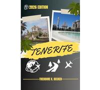 TENERIFE TRAVEL GUIDE: Discover Top Attractions, Outdoor Activities, Hidden Gems, and Day Trips For Adventurous Traveler