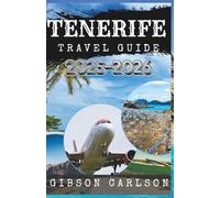 Tenerife Travel guidebook 2025-2026.: A compendium of All that you need to know about your destination