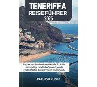 TENERIFFA REISEFÜHRER 2025: ENTDECKEN SIE ATEMBERAUBENDE STRÄNDE, EINZIGARTIGE LANDSCHAFTEN UND LOKALE HIGHLIGHTS FÜR DEN PERFEKTEN INSELURLAUB.
