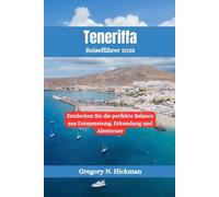 Teneriffa Reiseführer 2025: Entdecken Sie die perfekte Balance aus Entspannung, Erkundung und Abenteuer