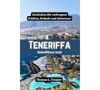 Teneriffa Reiseführer 2025: Entdecken Sie verborgene Schätze, Strände und Abenteuer