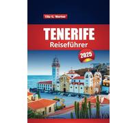 Teneriffa Reiseführer 2025: Ihr ultimatives Handbuch zu Stränden, Wanderwegen, Resorts und Abenteueraktivitäten auf den Kanarischen Inseln