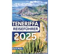 TENERIFFA REISEFÜHRER 2025: Inselabenteuer warten auf Ihre Ankunft