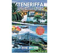 TENERIFFA REISEFÜHRER 2025: Planen Sie Ihre perfekte Reise nach Teneriffa mit Expertentipps, atemberaubenden Stränden und allem, was Sie für ein unvergessliches Erlebnis brauchen