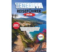 TENERIFFA REISEFÜHRER 2026: Die ultimative Reiseplanung mit Insider Tipps, Tagesrouten, Karten & smarten QR Codes - Für einen stressfreien und unvergesslichen Teneriffa Urlaub