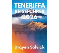TENERIFFA REISEFÜHRER 2026: Entdecken Sie die Schönheit und Kultur der kanarischen Inselperle Spaniens