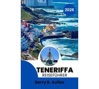 Teneriffa Reiseführer 2026: Top-Naturwunder, lokale Köstlichkeiten und Abenteuerorte