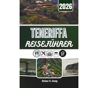 TENERIFFA REISEFÜHRER 2026: Wo Abenteuer auf Ruhe trifft unter der kanarischen Sonne