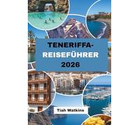 TENERIFFA REISEFÜHRER 2026: Wo Menschen und Routine die Reise prägen