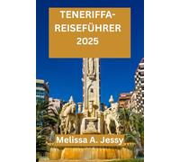 TENERIFFA-REISEFÜHRER2025: „Entdecken Sie den Zauber der Kanarischen Inseln“