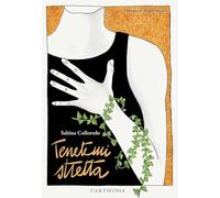 Tenetemi stretta. Ediz. illustrata