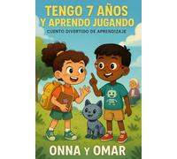 Tengo 7 años y aprendo jugando: Onna y Omar: Cuento infantil ilustrado para niños a partir de 7 años. Un cuento divertido de aprendizaje