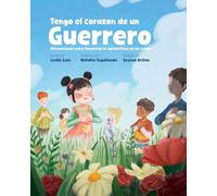 Tengo el Corazón de una Guerrera: Afirmaciones para Fomentar la Autoestima en Las Niñas