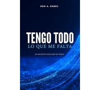 TENGO TODO LO QUE ME FALTA: No necesito nada que no tengo