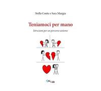 Libri Stella Conte / Sara Murgia - Teniamoci Per Mano. Istruzioni Per Un Percors