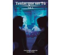 Tenías que ser Tú Vol. I.: 1
