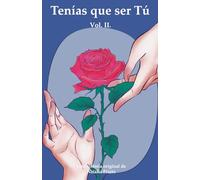 Tenías que ser Tú Vol. II.: 2