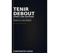 Tenir debout après une rupture: Quand on a des enfants