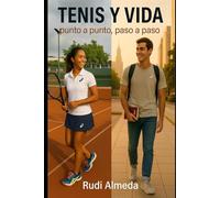 Tenis y vida: Punto a punto, paso a paso