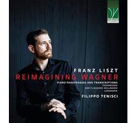 Tenisci Filippo - Liszt: Reimagining Wagner (piano Paraphrases And Transcript...