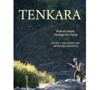 Tenkara: Radically Simple, Ultralight Fly Fishing
