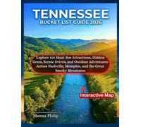 Tennessee Bucket List Guide 2026: Explore 150 Must-See Attractions, Hidden Gems, Scenic Drives, and Outdoor Adventures Across Nashville, Memphis, and the Great Smoky Mountains