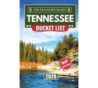 Tennessee Bucket List Guide: Explore 112 Must-See Attractions, Hidden Gems, and Adventure Hotspots - Your Ultimate Travel Guide to Tennessee’s Scenic Landscapes, History, Culture, and Unique ...