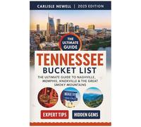 Tennessee Bucket List: The Ultimate Guide to Nashville, Memphis, Knoxville & The Great Smoky Mountains