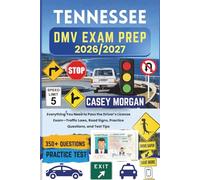 Tennessee DMV Exam Prep 2026/2027: Everything You Need to Pass the Driver’s License Exam-Traffic Laws, Road Signs, Practice Questions, and Test Tips