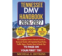 TENNESSEE DMV HANDBOOK 2026/2027: Complete Driver’s Permit, License & Renewal Guide with Updated Road Rules, Traffic Signs, Practice Tests & Study Tips for the DMV Written Exam