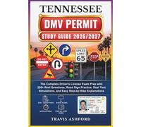 TENNESSEE DMV PERMIT STUDY GUIDE 2026/2027: The Complete Driver’s License Exam Prep with 350+ Real Questions, Road Sign Practice, Real Test Simulations, and Easy Step-by-Step Explanations