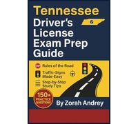 Tennessee Driver’s License Exam Prep Guide: DMV Permit and License Test Study Guide with 150+ Practice Questions, Road Test Tips, and Proven Strategies to Pass on Your First Try