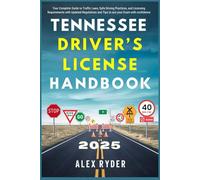 Tennessee Driver’s License Handbook 2025: Your Complete Guide to Traffic Laws, Safe Driving Practices, and Licensing Requirements with Updated Regulations and Tips to ace your Exam with confidence
