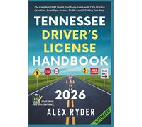 Tennessee Driver’s License Handbook: The Complete DMV Permit Test Study Guide with 150+ Practice Questions, Road Signs Review, Traffic Laws & Driving Test Prep