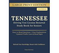 Tennessee Driving Test License Renewal Study Book for Seniors: Large Print Edition with 400+ Practice Questions, Detailed Explanations, Road Signs and 3 Full Practice Renewal Exams
