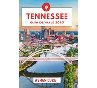 Tennessee Guía de viaje 2025: El manual esencial para los mejores lugares, las principales atracciones y los rincones secretos locales