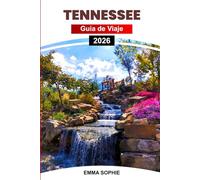 TENNESSEE GUÍA DE VIAJE 2026: Descubra gemas ocultas, senderos panorámicos, maravillas culturales, delicias locales y destinos imperdibles en todo el estado.